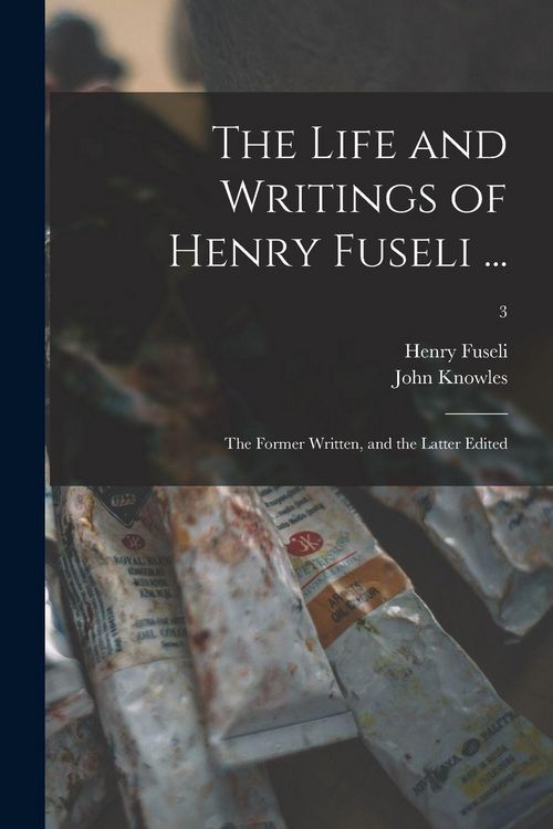 Produktbild: The Life and Writings of Henry Fuseli ...