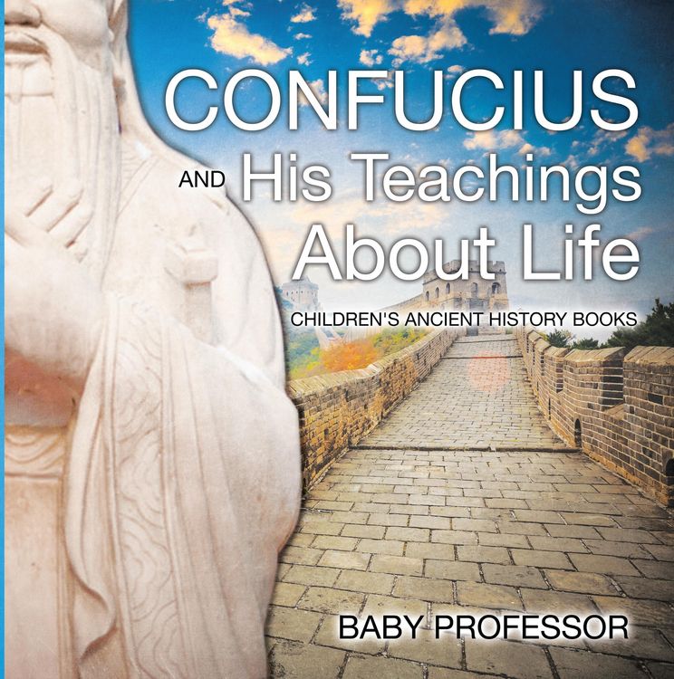 Produktbild: Confucius and His Teachings about Life- Children's Ancient History Books
