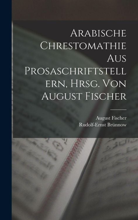 Produktbild: Arabische Chrestomathie aus Prosaschriftstellern, hrsg. von August Fischer