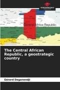 Produktbild: The Central African Republic, a geostrategic country