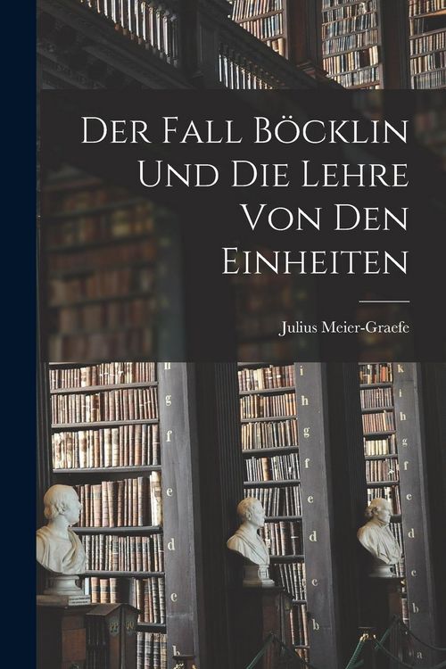 Produktbild: Der Fall B&ouml;cklin Und Die Lehre Von Den Einheiten
