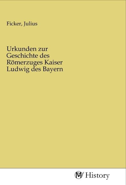 Produktbild: Urkunden zur Geschichte des R&ouml;merzuges Kaiser Ludwig des Bayern