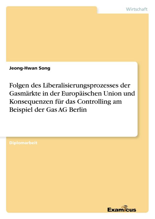 Produktbild: Folgen des Liberalisierungsprozesses der Gasm&auml;rkte in der Europ&auml;ischen Union und Konsequenzen f&uuml;r das Controlling am Beispiel der Gas AG Berlin