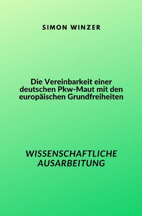 Produktbild: Die Vereinbarkeit einer deutschen Pkw-Maut mit den europ&auml;ischen Grundfreiheiten