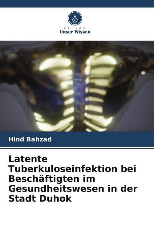 Produktbild: Latente Tuberkuloseinfektion bei Besch&auml;ftigten im Gesundheitswesen in der Stadt Duhok