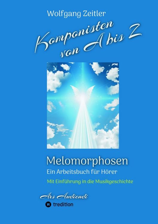 Produktbild: Komponisten von A bis Z - Melomorphosen | Fr&uuml;chte der Musikmeditation, sichtbar gemachte Informationsmatrix ausgew&auml;hlter Musikst&uuml;cke, Gestaltwerkzeuge