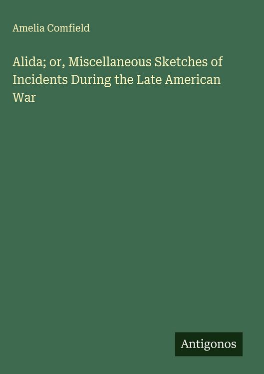 Produktbild: Alida; or, Miscellaneous Sketches of Incidents During the Late American War