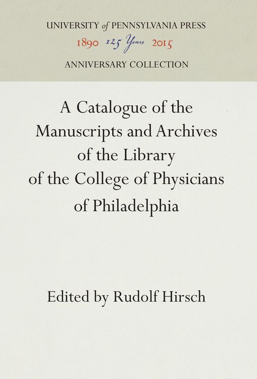Produktbild: A Catalogue of the Manuscripts and Archives of the Library of the College of Physicians of Philadelphia
