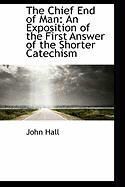 Produktbild: The Chief End of Man: An Exposition of the First Answer of the Shorter Catechism