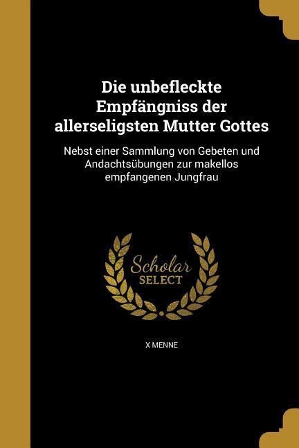 Produktbild: Die unbefleckte Empf&auml;ngniss der allerseligsten Mutter Gottes