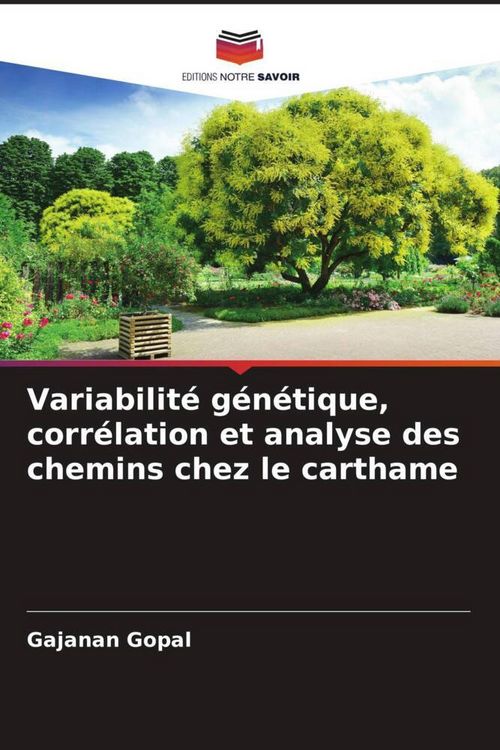 Produktbild: Variabilit&eacute; g&eacute;n&eacute;tique, corr&eacute;lation et analyse des chemins chez le carthame