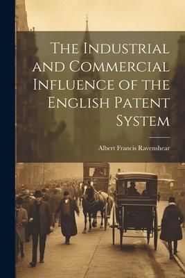 Produktbild: The Industrial and Commercial Influence of the English Patent System