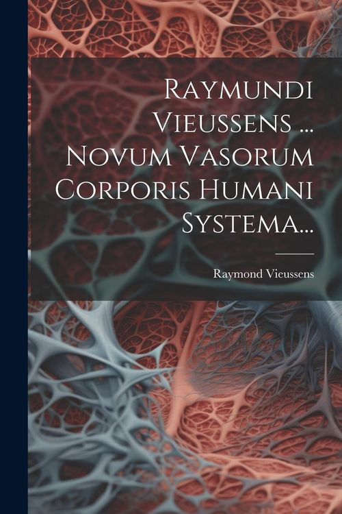 Produktbild: Raymundi Vieussens ... Novum Vasorum Corporis Humani Systema...