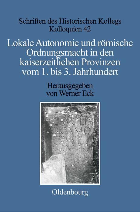 Produktbild: Lokale Autonomie und Ordnungsmacht in den kaiserzeitlichen Provinzen vom 1. bis 3. Jahrhundert
