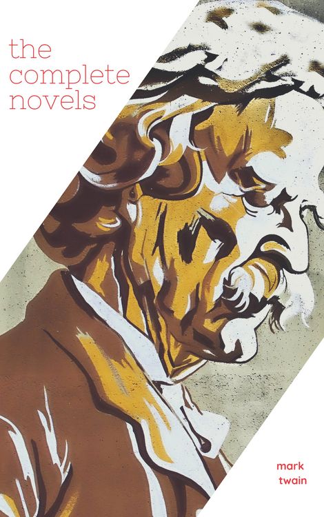 Produktbild: Mark Twain: The Complete Novels (XVII Classics) (The Greatest Writers of All Time) Included Bonus + Active TOC