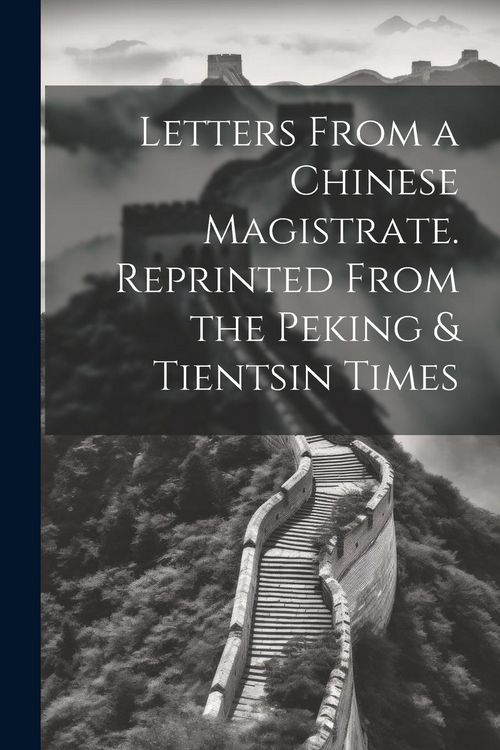 Produktbild: Letters From a Chinese Magistrate. Reprinted From the Peking & Tientsin Times