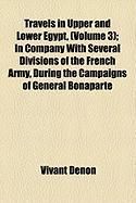 Produktbild: Travels in Upper and Lower Egypt, (Volume 3); In Company with Several Divisions of the French Army, During the Campaigns of General Bonaparte