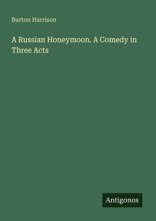 Produktbild: A Russian Honeymoon. A Comedy in Three Acts