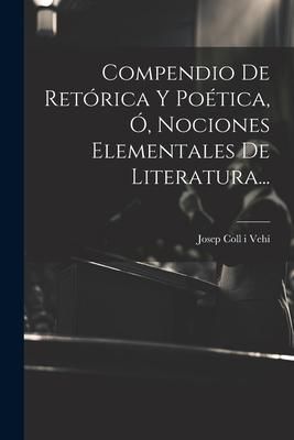 Produktbild: Compendio De Ret&oacute;rica Y Po&eacute;tica, &Oacute;, Nociones Elementales De Literatura...