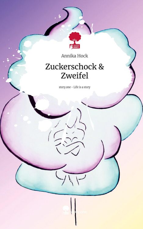 Produktbild: Zuckerschock & Zweifel. Life is a Story - story.one