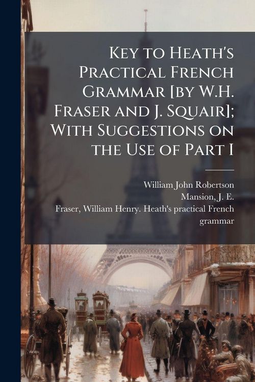 Produktbild: Key to Heath's Practical French Grammar [by W.H. Fraser and J. Squair]; With Suggestions on the Use of Part I