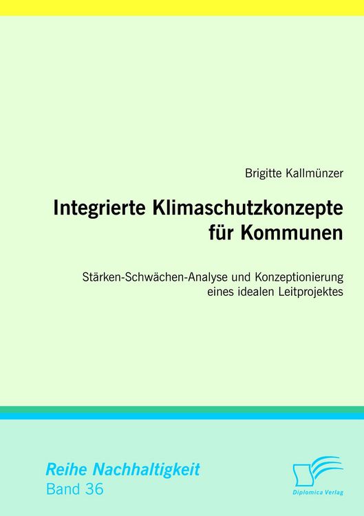 Produktbild: Integrierte Klimaschutzkonzepte f&uuml;r Kommunen: St&auml;rken-Schw&auml;chen-Analyse und Konzeptionierung eines idealen Leitprojektes