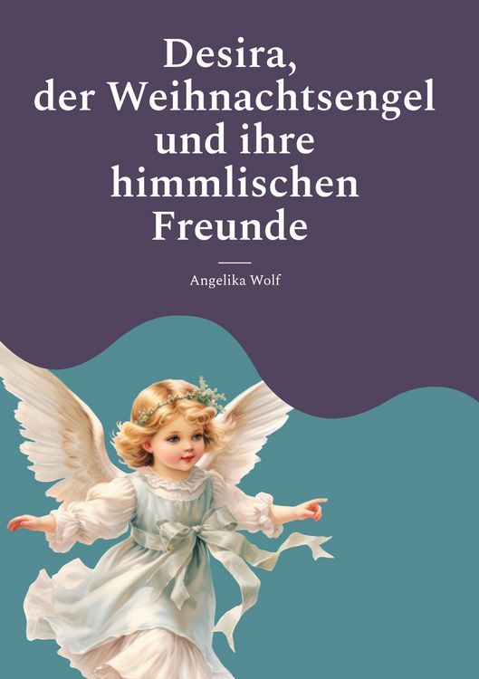 Produktbild: Desira, der Weihnachtsengel und ihre himmlischen Freunde