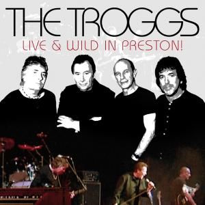Produktbild: Troggs, T: Live And Wild In Preston!