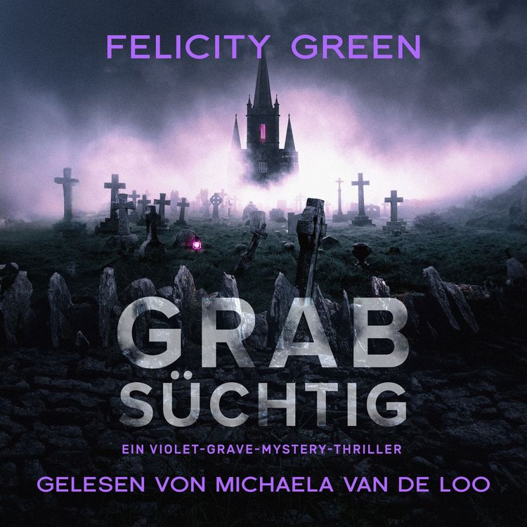 Produktbild: Grabs&uuml;chtig: Ein Violet-Grave-Mystery-Thriller