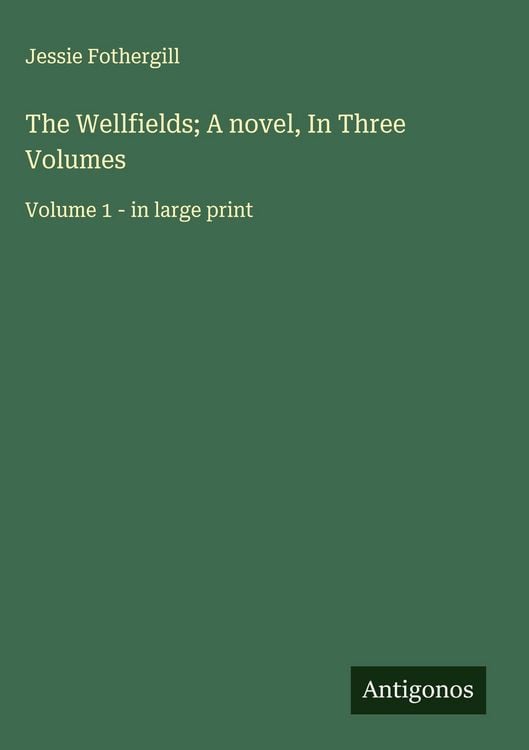 Produktbild: The Wellfields; A novel, In Three Volumes