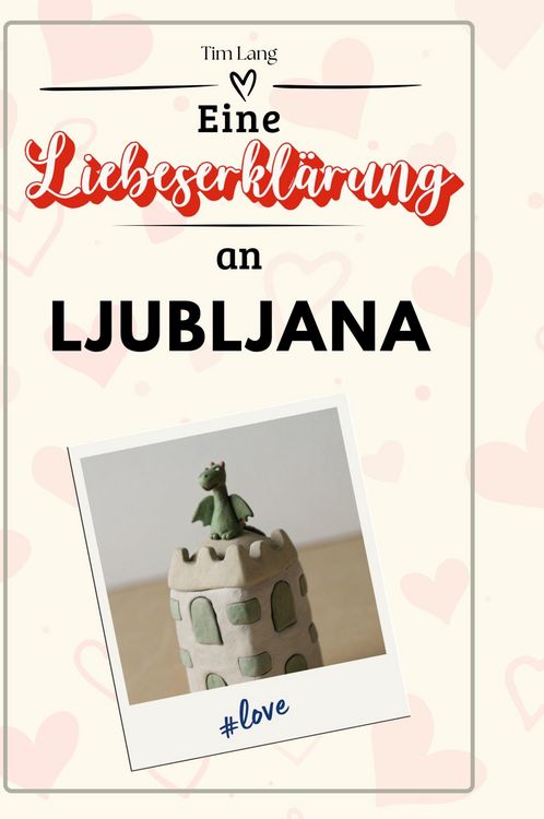 Produktbild: Eine Liebeserkl&auml;rung an Ljubljana