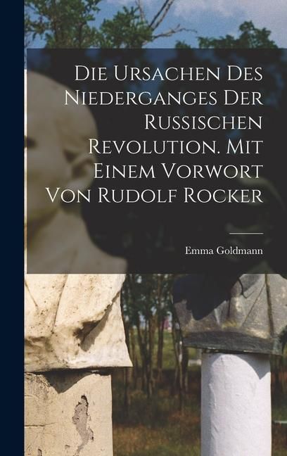 Produktbild: Die Ursachen Des Niederganges Der Russischen Revolution. Mit Einem Vorwort Von Rudolf Rocker