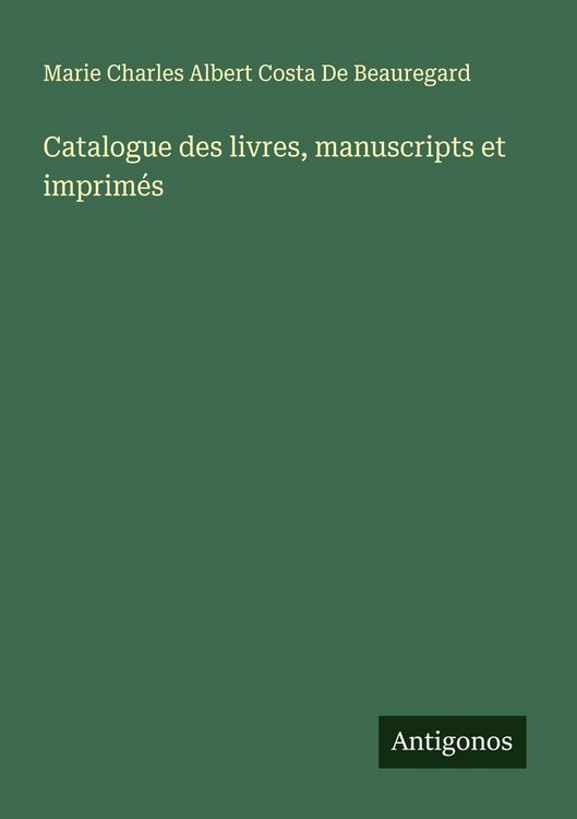 Produktbild: Catalogue des livres, manuscripts et imprim&eacute;s
