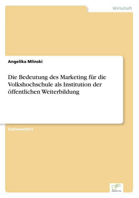 Produktbild: Die Bedeutung des Marketing f&uuml;r die Volkshochschule als Institution der &ouml;ffentlichen Weiterbildung
