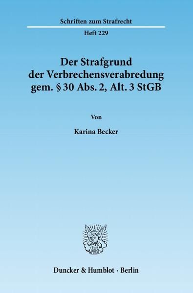 Produktbild: Der Strafgrund der Verbrechensverabredung gem. &sect; 30 Abs. 2, Alt. 3 StGB.