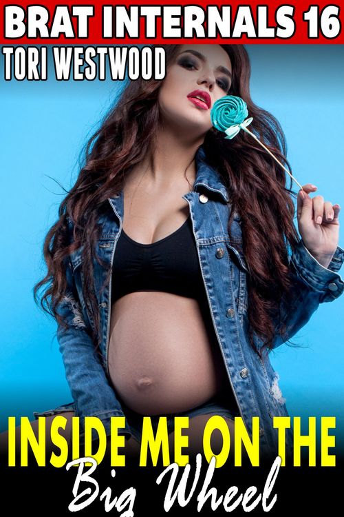 Produktbild: Inside Me On The Big Wheel : Brat Internals 16 (Alpha Male Erotica Age Gap Erotica Breeding Erotica XXX Erotica)