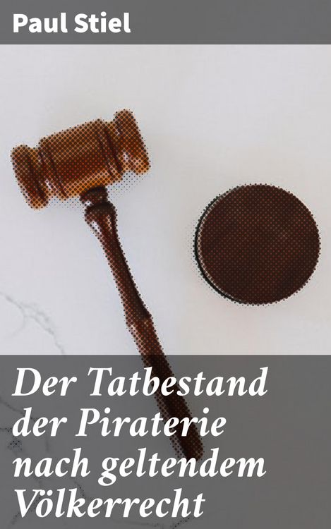 Produktbild: Der Tatbestand der Piraterie nach geltendem V&ouml;lkerrecht
