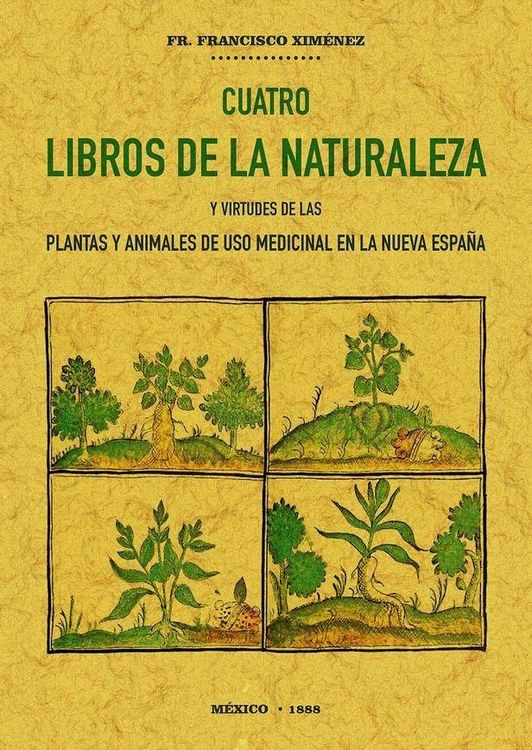 Produktbild: Cuatro libros de la naturaleza y virtudes de las plantas y animales de uso comercial en la Nueva Espa&ntilde;a