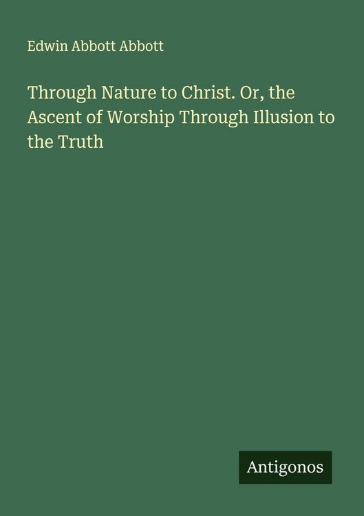 Produktbild: Through Nature to Christ. Or, the Ascent of Worship Through Illusion to the Truth