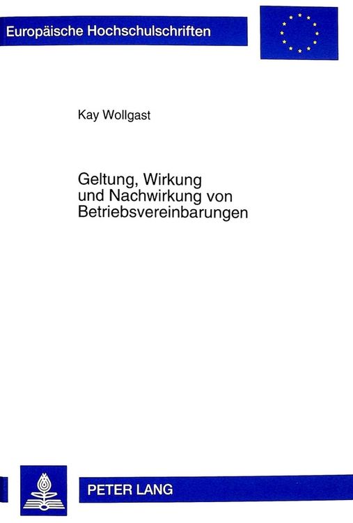 Produktbild: Geltung, Wirkung und Nachwirkung von Betriebsvereinbarungen