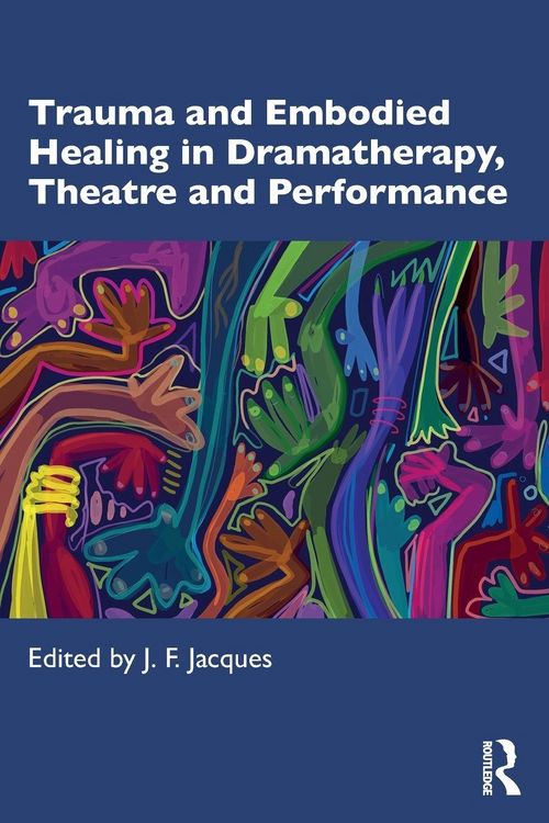 Produktbild: Trauma and Embodied Healing in Dramatherapy, Theatre and Performance