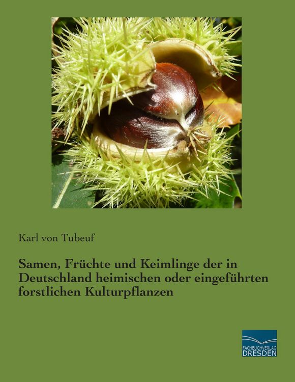 Produktbild: Samen, Fr&uuml;chte und Keimlinge der in Deutschland heimischen oder eingef&uuml;hrten forstlichen Kulturpflanzen
