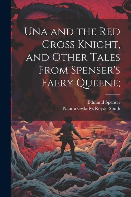 Produktbild: Una and the Red Cross Knight, and Other Tales From Spenser's Faery Queene;