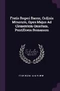 Produktbild: Fratis Rogeri Bacon, Ordinis Minorum, Opus Majus Ad Clementem Quartum, Pontificem Romanum