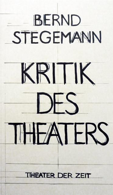 Produktbild: Bernd Stegemann - Kritik des Theaters