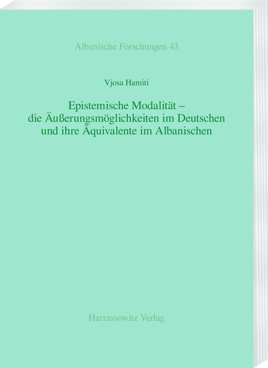 Produktbild: Epistemische Modalit&auml;t &ndash; die &Auml;u&szlig;erungsm&ouml;glichkeiten im Deutschen und ihre &Auml;quivalente im Albanischen