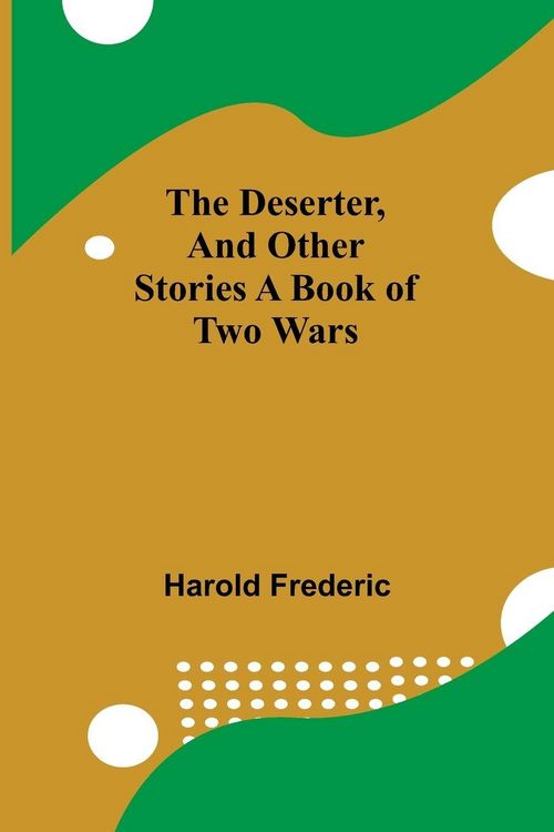 Produktbild: The Deserter, And Other Stories A Book Of Two Wars