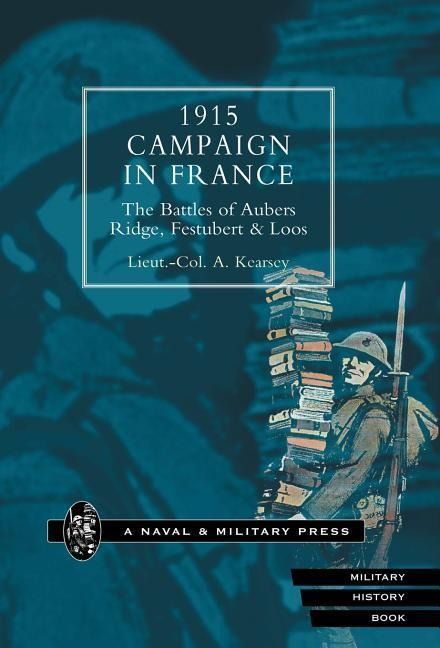 Produktbild: 1915 Campaign in France. the Battles of Aubers Ridge, Festubert & Loos Considered in Relation to the Field Service Regulations