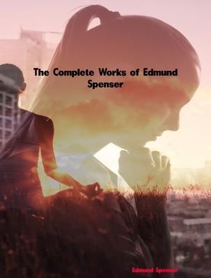 Produktbild: The Complete Works of Edmund Spenser