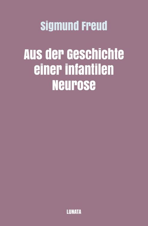 Produktbild: Sigmund Freud gesammelte Werke / Aus der Geschichte einer infantilen Neurose